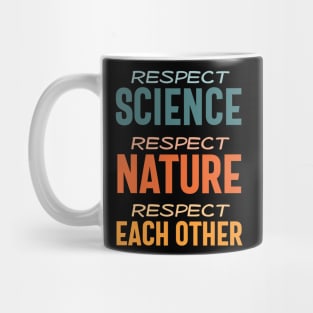 Respect science, respect nature, respect each other - colorful Mug